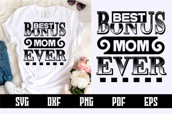 Best Bonus Mom Ever SVG Design for Crafts and Graphics