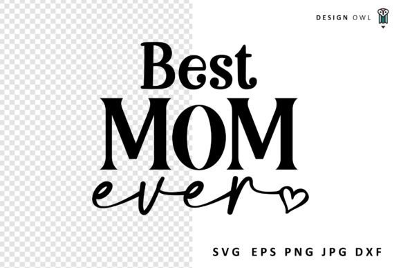 Best Mom Ever SVG Design for Crafts and Graphics