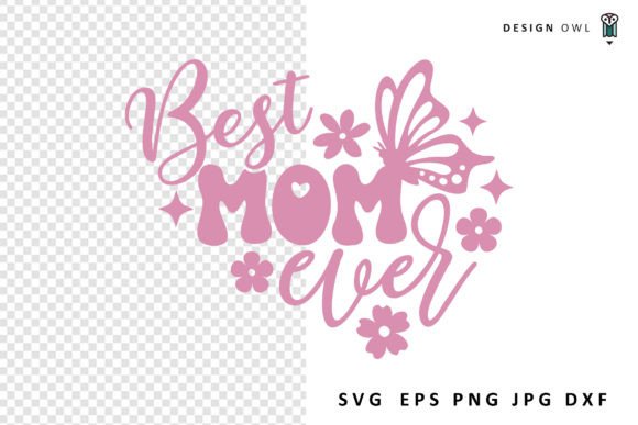 Best Mom Ever SVG File – A Versatile Graphic for Crafts and Handmade Products