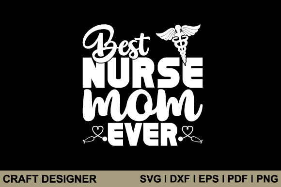 Best Nurse Mom Ever SVG: A Design Asset for Crafts and Graphics