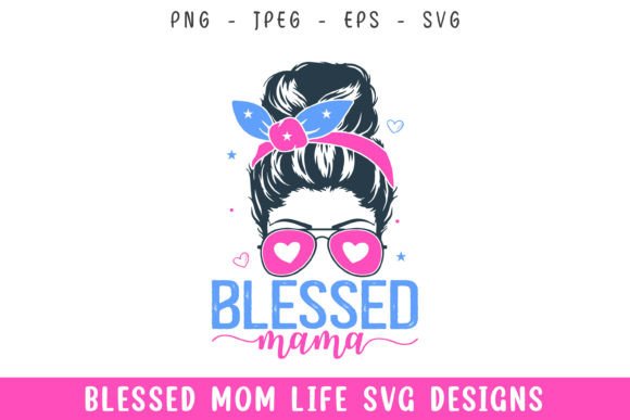 Blessed Mama Mom Hair Mom Life SVG Review