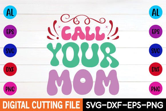 Call Your Mom Retro Svg: A Versatile Graphic Design Asset for Crafts and Marketing