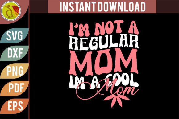 I’m Not a Regular Mom Retro SVG Design for Crafts and Graphics