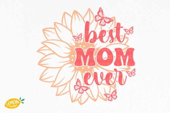 Mother’s Day Best Mom Ever SVG: A Versatile Graphic Design Asset for Crafts and Creative Marketing