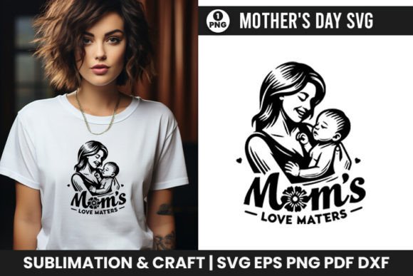 Mother’s Day SVG Mom’s Love Matters PNG for Graphics and Crafts