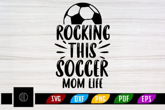 Rocking This Soccer Mom Life Svg Design: A Graphic Asset for Crafts and Themed Projects
