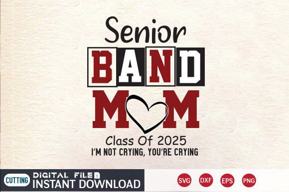 Senior Band Mom 2025 SVG PNG Design Review for Real Projects