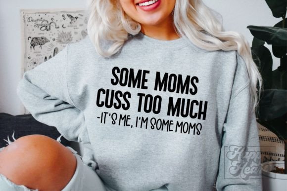 Some Moms Cuss Too Much SVG - A Graphic Design Asset for Crafters